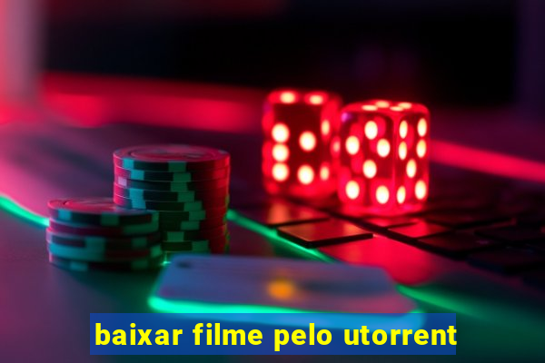 baixar filme pelo utorrent